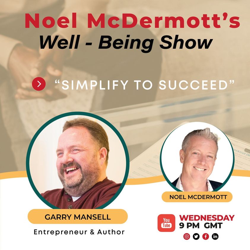 The Wellbeing Show - Garry Mansell Simplify To Succeed