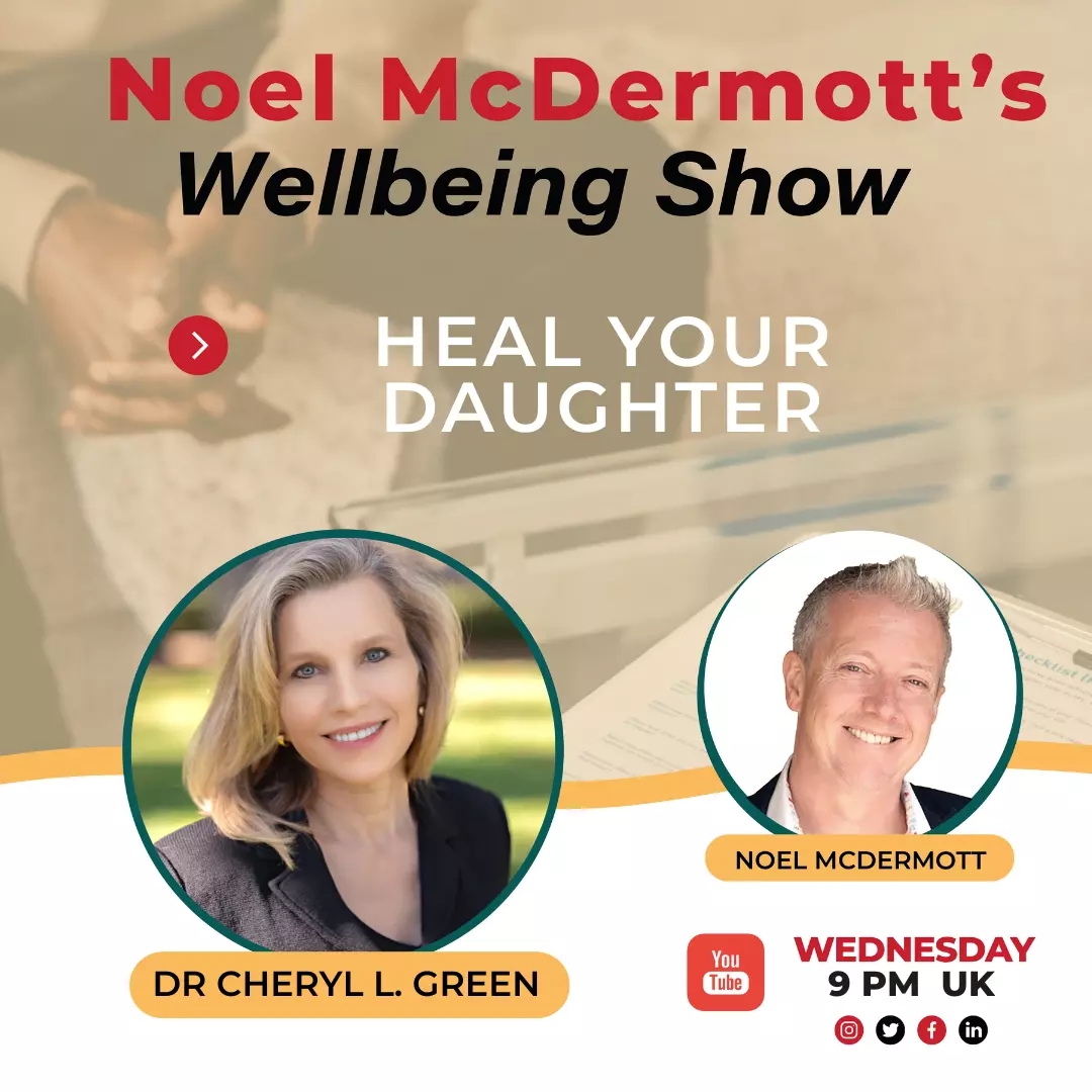 The Wellbeing Show - Heal Your Daughter