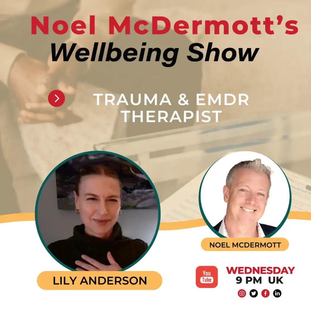 Noel McDermott's Wellbeing Show with Lily Anderson, Trauma & EMDR Therapist