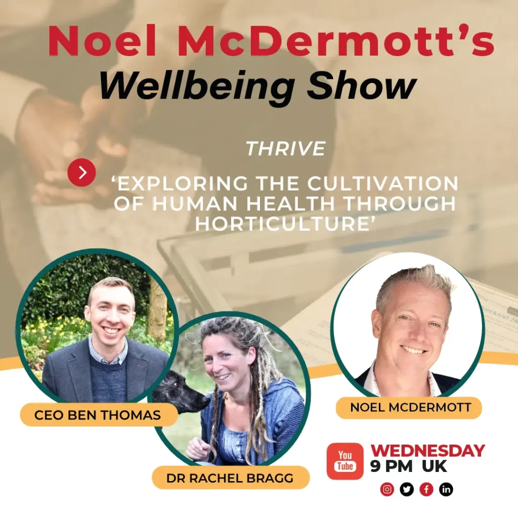 Wellbeing Show with Thrive - Exploring the Cultivation of Human Health Through Horticulture