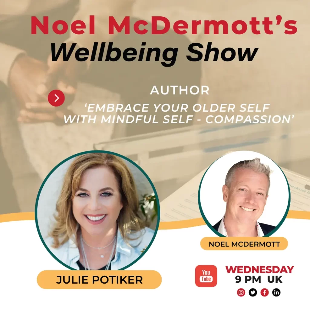 The Well-Being Show - Julie Potiker - Embrace Your Older Self With Mindful Self-Compassion