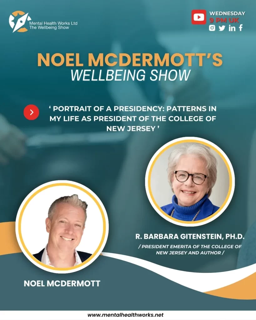 Noel McDermott's Wellbeing Show with guest R. BARBARA GITENSTEIN, Ph.D., Portrait of a Presidency